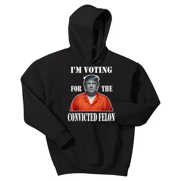 Yes IM Voting Convicted Felon 2024 Kids Hoodie