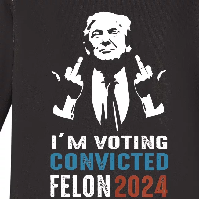 Yes IM Voting Convicted Felon 2024 Baby Long Sleeve Bodysuit