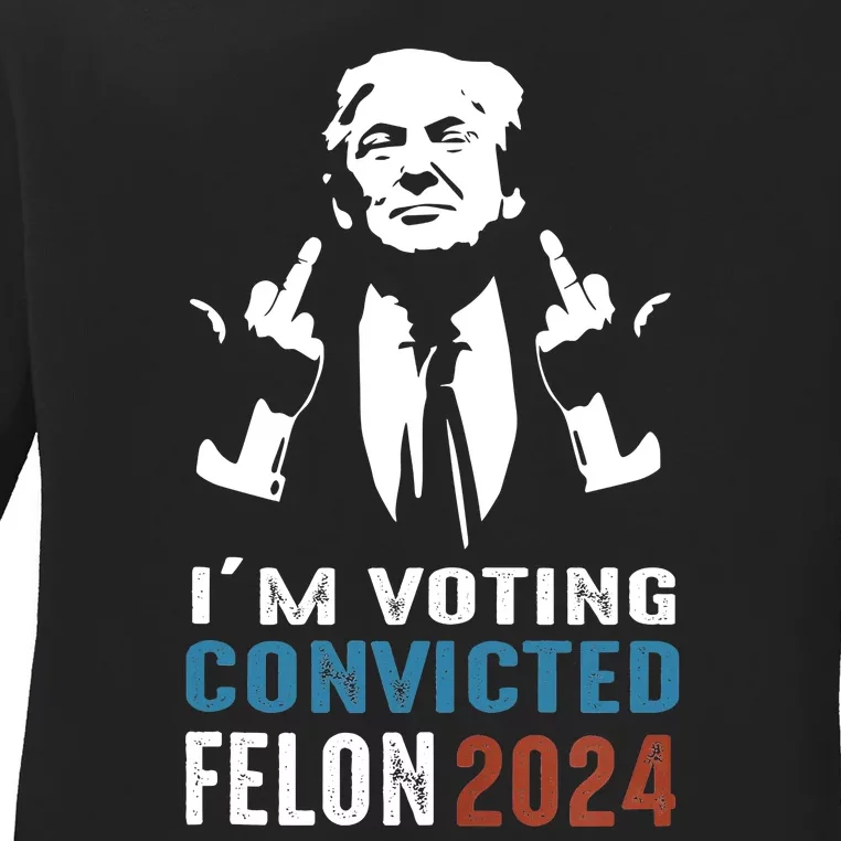 Yes IM Voting Convicted Felon 2024 Ladies Long Sleeve Shirt