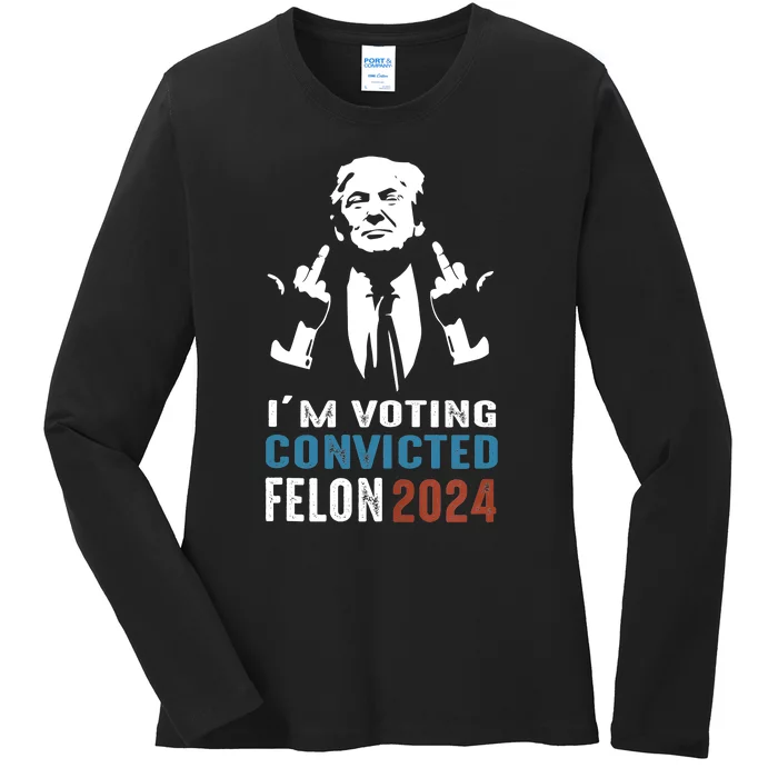 Yes IM Voting Convicted Felon 2024 Ladies Long Sleeve Shirt