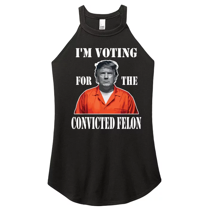 Yes Im Voting Convicted Felon 2024 Women’s Perfect Tri Rocker Tank