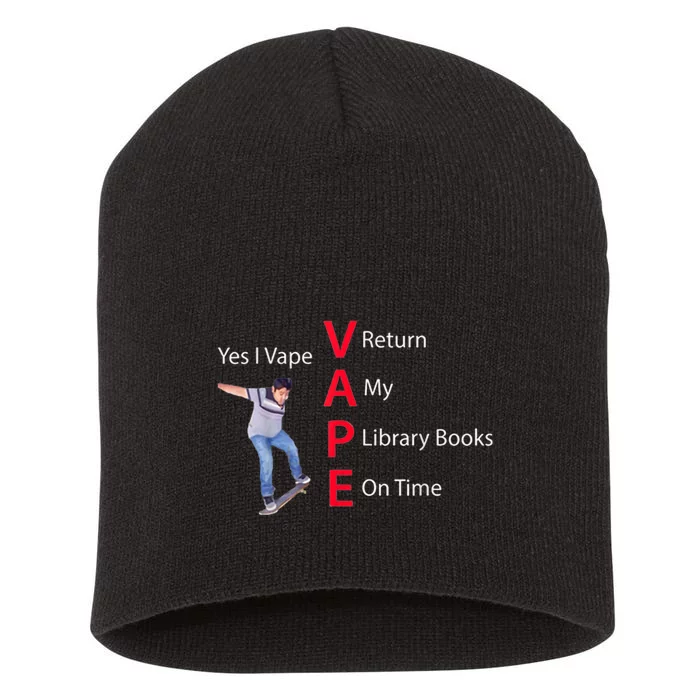 Yes I Vape Return My Library Books On Time Short Acrylic Beanie