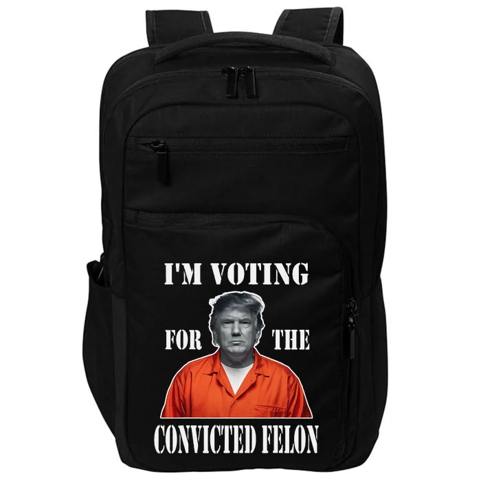 Yes IM Voting Convicted Felon 2024 Impact Tech Backpack