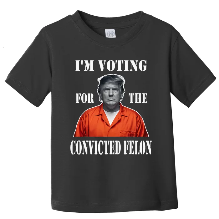 Yes IM Voting Convicted Felon 2024 Toddler T-Shirt