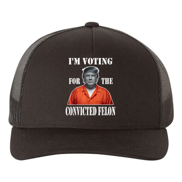 Yes Im Voting Convicted Felon 2024 Yupoong Adult 5-Panel Trucker Hat