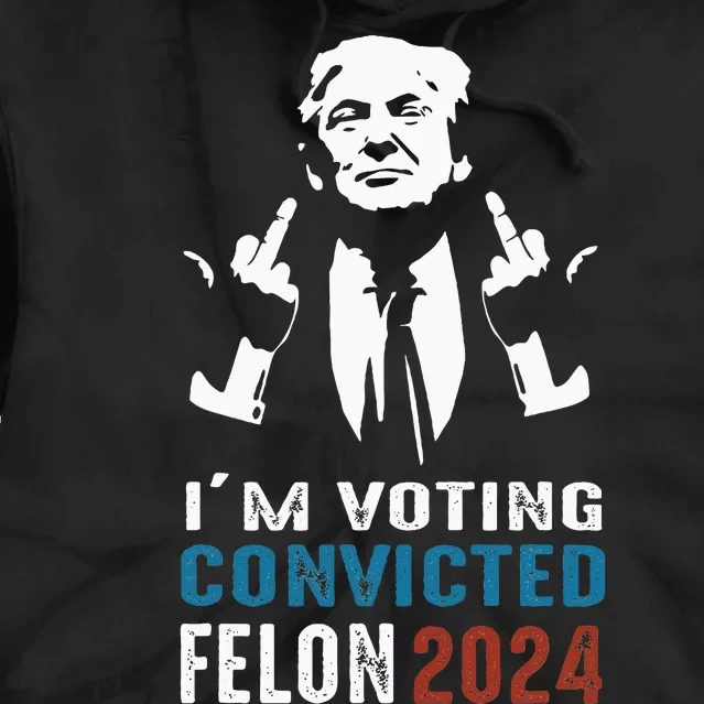 Yes IM Voting Convicted Felon 2024 Tie Dye Hoodie