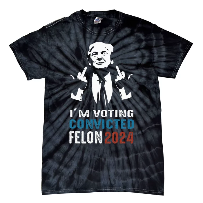 Yes IM Voting Convicted Felon 2024 Tie-Dye T-Shirt