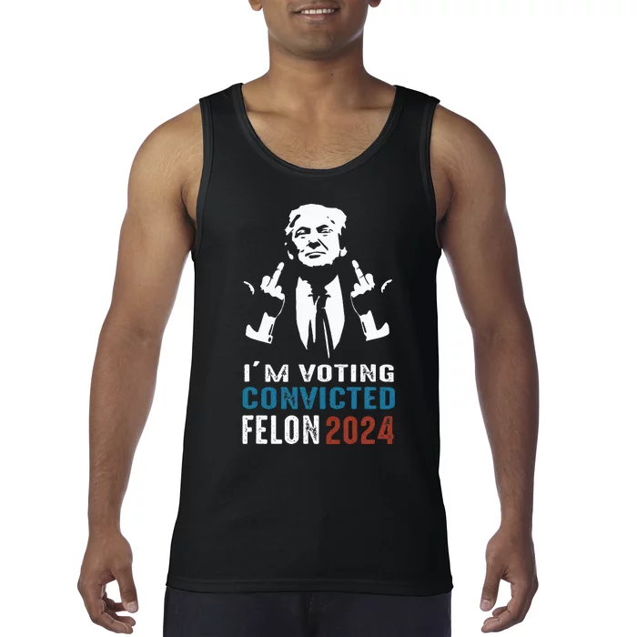 Yes IM Voting Convicted Felon 2024 Tank Top