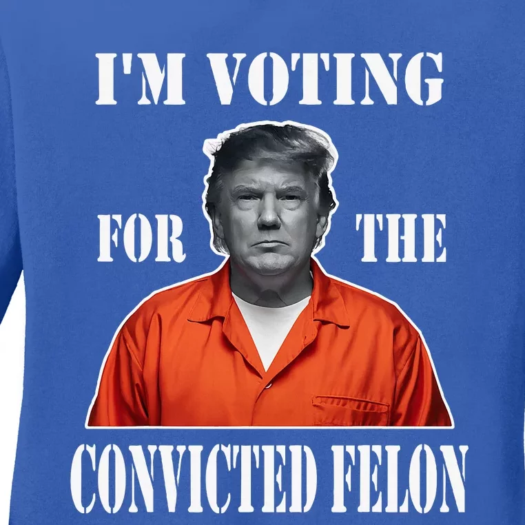 Yes IM Voting Convicted Felon 2024 Ladies Long Sleeve Shirt