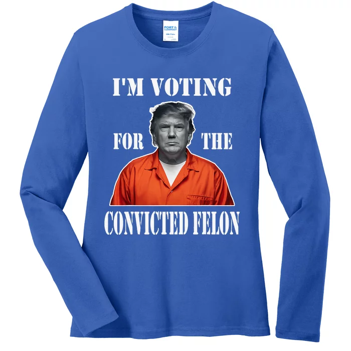 Yes IM Voting Convicted Felon 2024 Ladies Long Sleeve Shirt