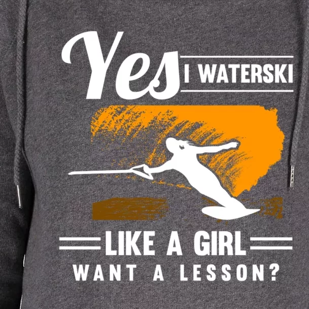 Yes I Waterski Like A Athletes Water Skiing Ski Lover Gift Womens Funnel Neck Pullover Hood