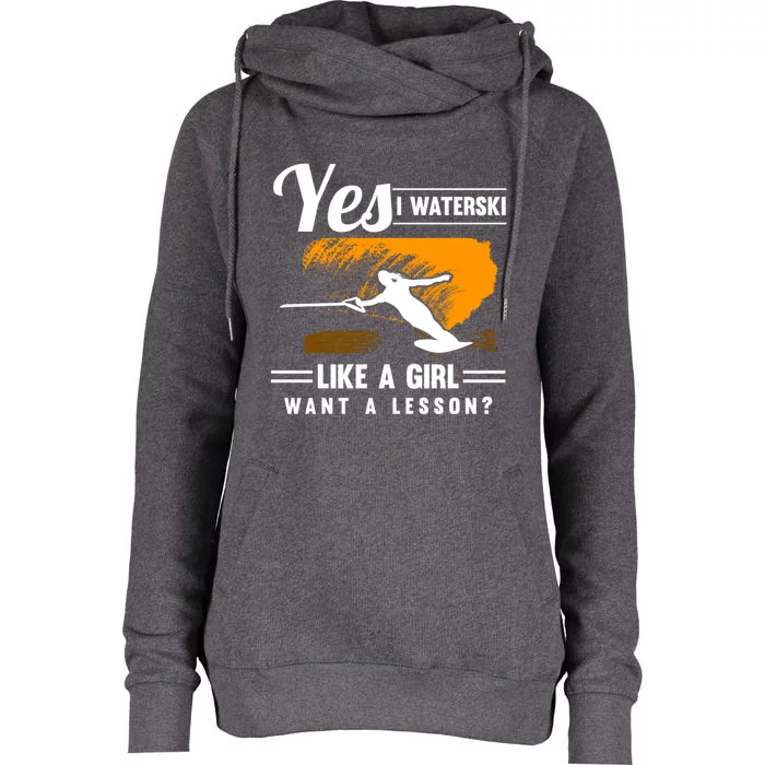 Yes I Waterski Like A Athletes Water Skiing Ski Lover Gift Womens Funnel Neck Pullover Hood