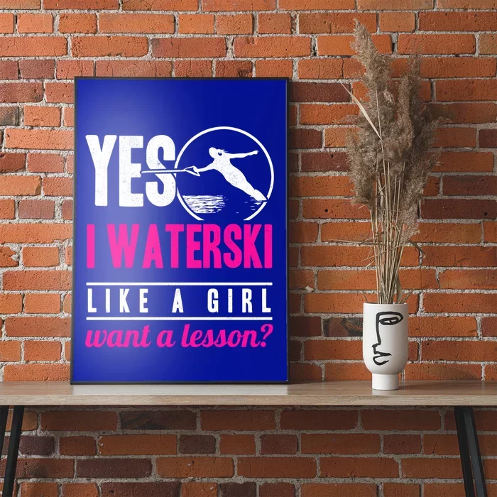 Yes I Waterski Like A Want A Lesson Water Skiing Gift Poster