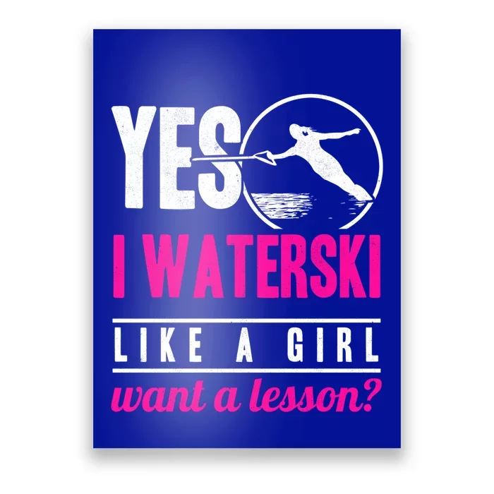 Yes I Waterski Like A Want A Lesson Water Skiing Gift Poster