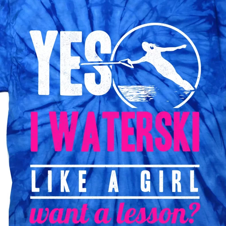 Yes I Waterski Like A Want A Lesson Water Skiing Gift Tie-Dye T-Shirt