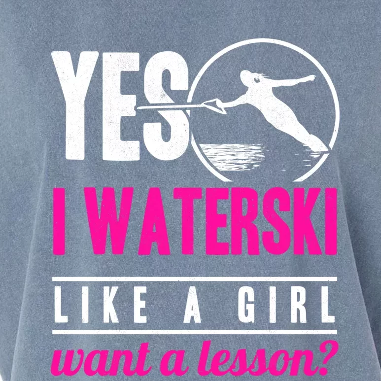 Yes I Waterski Like A Want A Lesson Water Skiing Gift Garment-Dyed Women's Muscle Tee