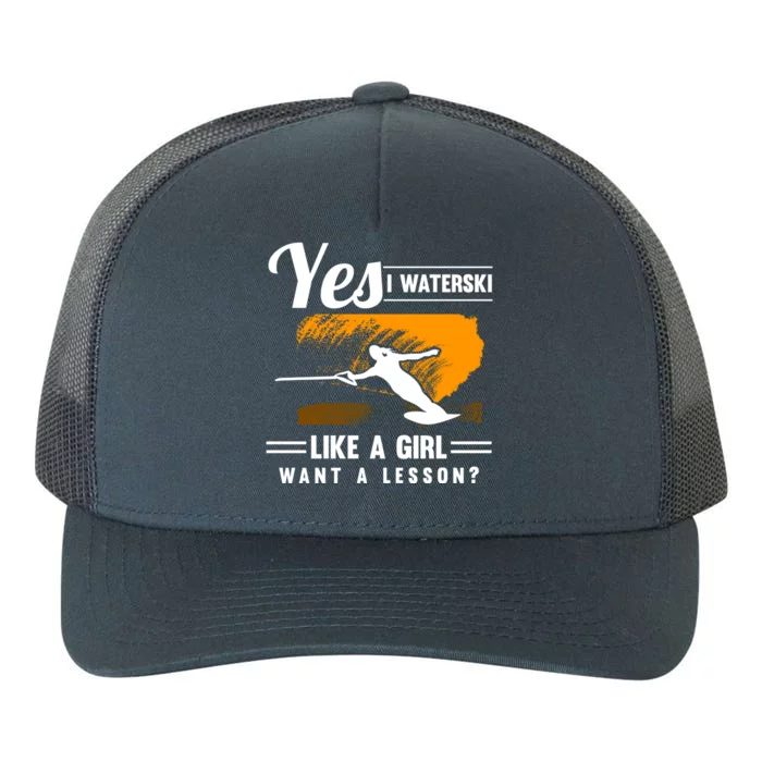 Yes I Waterski Like A Athletes Water Skiing Ski Lover Gift Yupoong Adult 5-Panel Trucker Hat