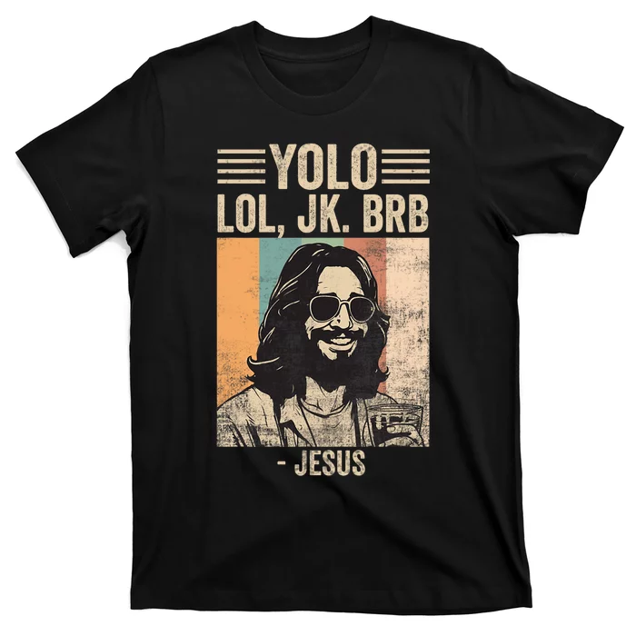 Yolo Jk Brb Jesus Funny Easter Day Ressurection Christians T-Shirt