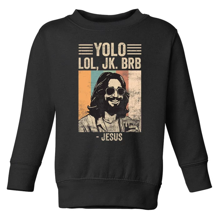 Yolo Jk Brb Jesus Funny Easter Day Ressurection Christians Toddler Sweatshirt