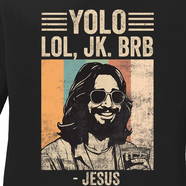 Yolo Jk Brb Jesus Funny Easter Day Ressurection Christians Ladies Long Sleeve Shirt