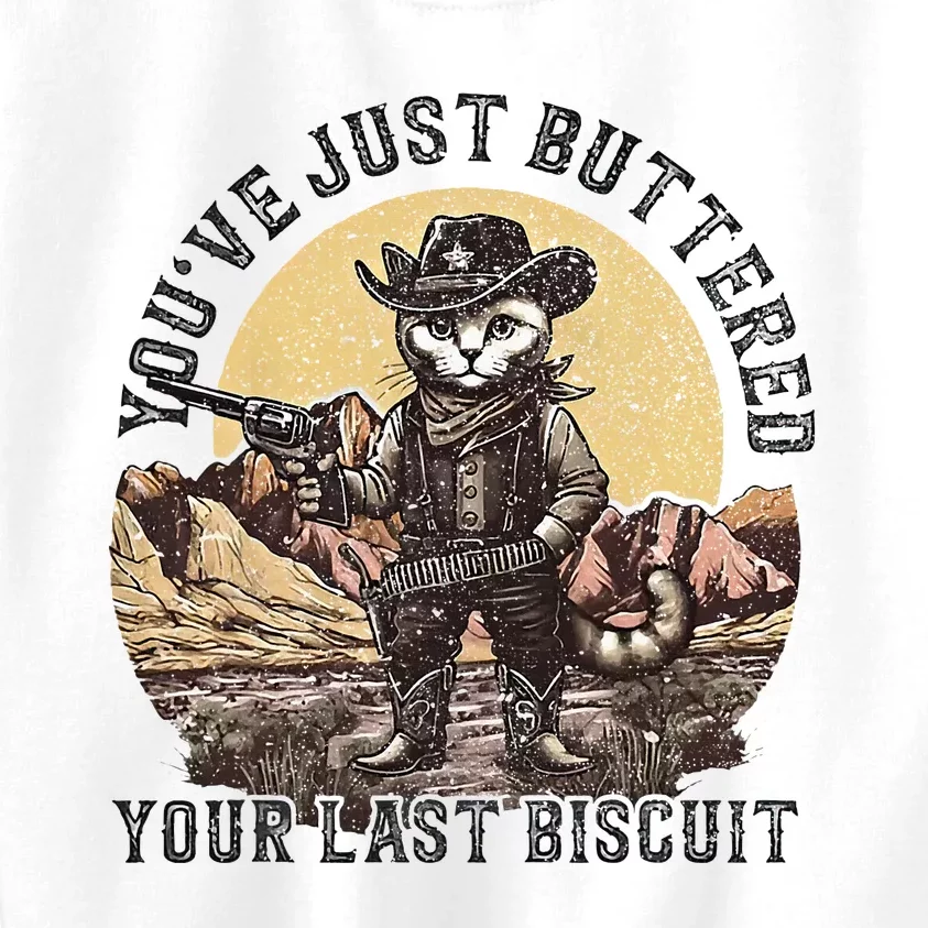 YouVe Just Buttered Your Last Biscuit Western Cat Cowboy Kids Sweatshirt