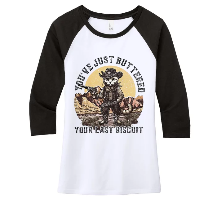 YouVe Just Buttered Your Last Biscuit Western Cat Cowboy Women's Tri-Blend 3/4-Sleeve Raglan Shirt