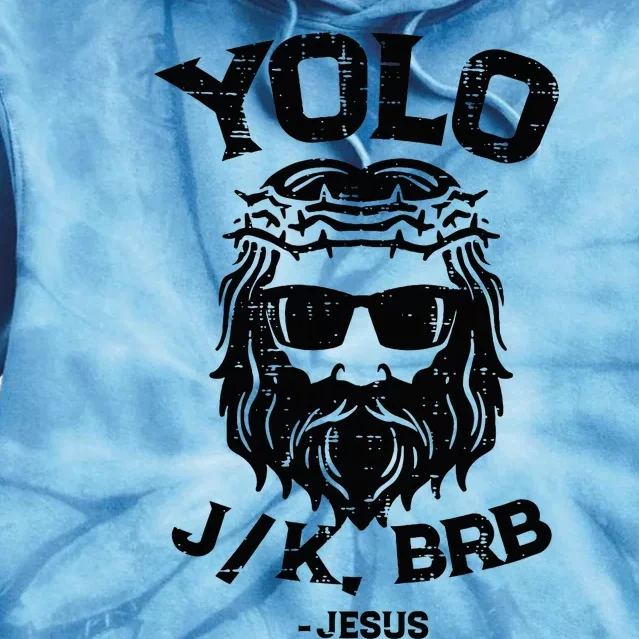 Yolo Jk Brb Jesus Funny Easter Day Ressurection Christians Tie Dye Hoodie