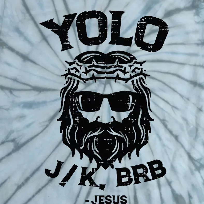 Yolo Jk Brb Jesus Funny Easter Day Ressurection Christians Tie-Dye T-Shirt