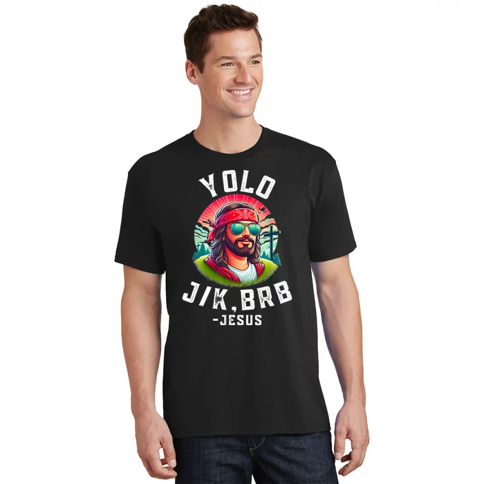 Yolo Jk Brb Jesus Funny Easter Resurrection Christians T-Shirt