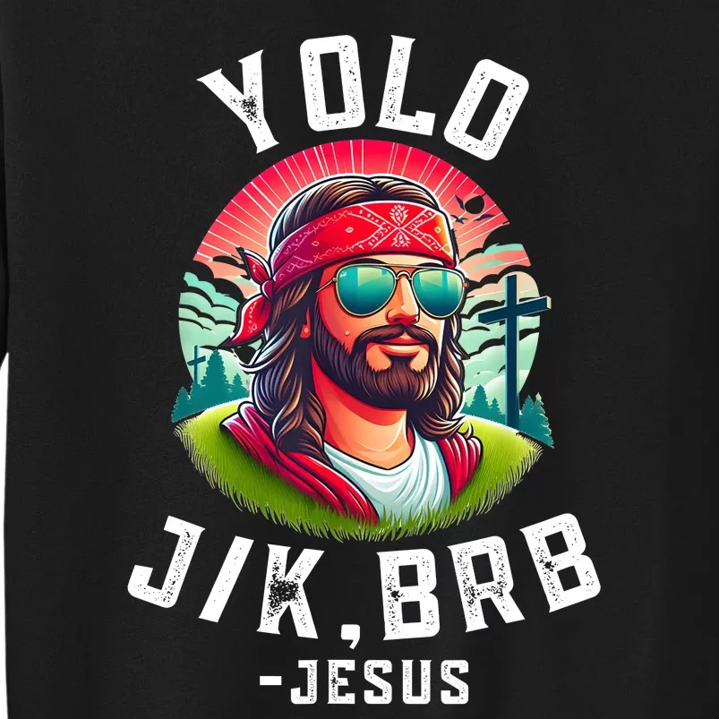 Yolo Jk Brb Jesus Funny Easter Resurrection Christians Tall Sweatshirt