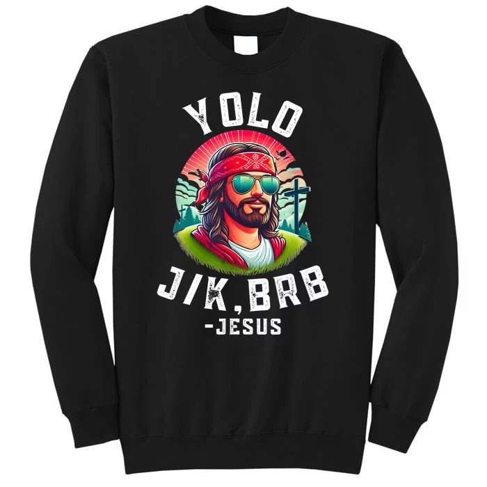 Yolo Jk Brb Jesus Funny Easter Resurrection Christians Tall Sweatshirt