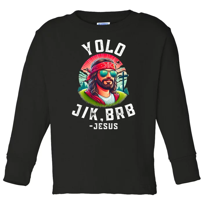 Yolo Jk Brb Jesus Funny Easter Resurrection Christians Toddler Long Sleeve Shirt