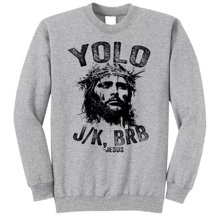 Yolo Jk Brb Jesus Funny Resurrection Christians Easter Day Tall Sweatshirt