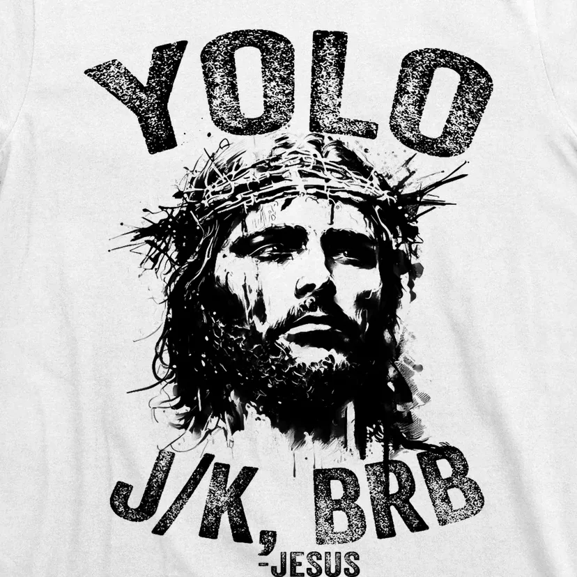 Yolo Jk Brb Jesus Funny Resurrection Christians Easter Day T-Shirt