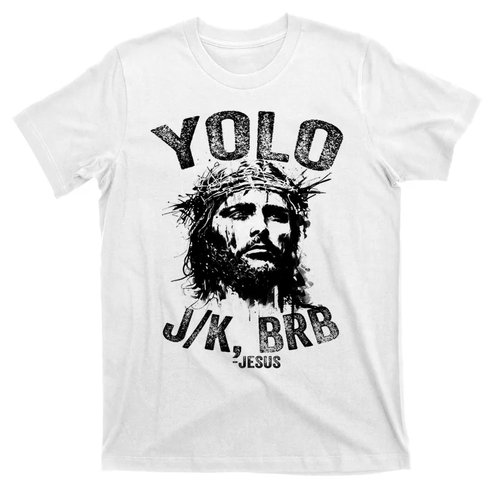 Yolo Jk Brb Jesus Funny Resurrection Christians Easter Day T-Shirt