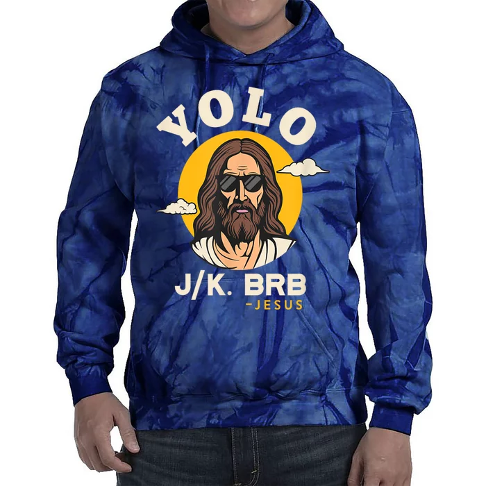 Yolo Jk Brb Jesus Funny Easter Christian Faith Design Tie Dye Hoodie