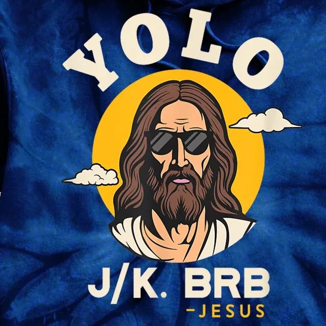 Yolo Jk Brb Jesus Funny Easter Christian Faith Design Tie Dye Hoodie