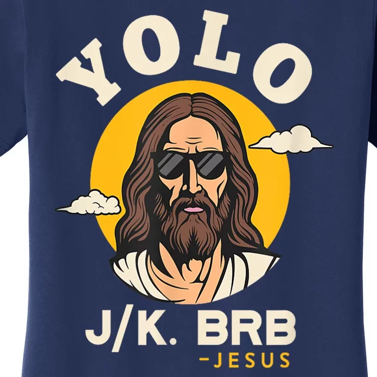 Yolo Jk Brb Jesus Funny Easter Christian Faith Design Women's T-Shirt