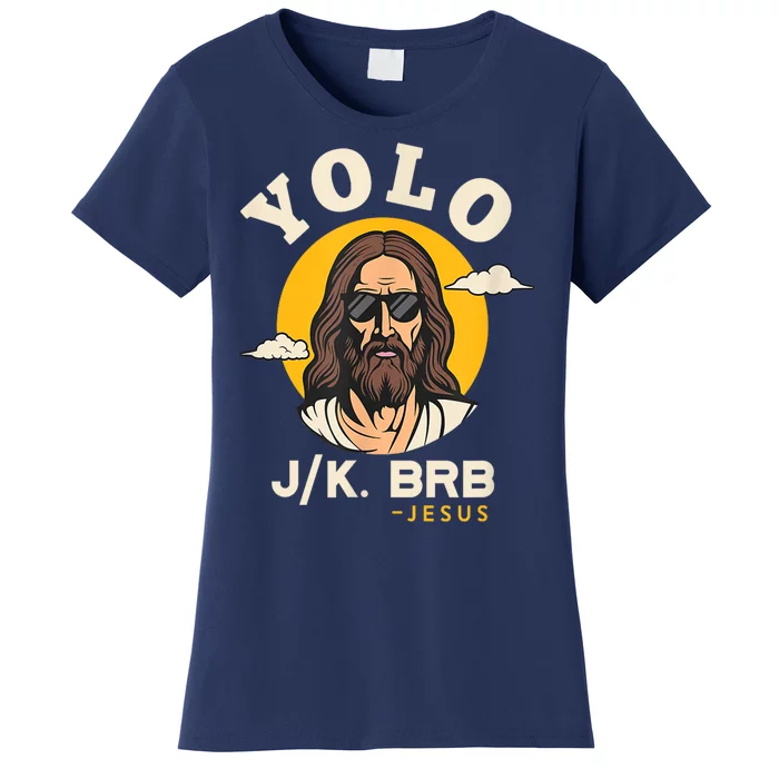 Yolo Jk Brb Jesus Funny Easter Christian Faith Design Women's T-Shirt