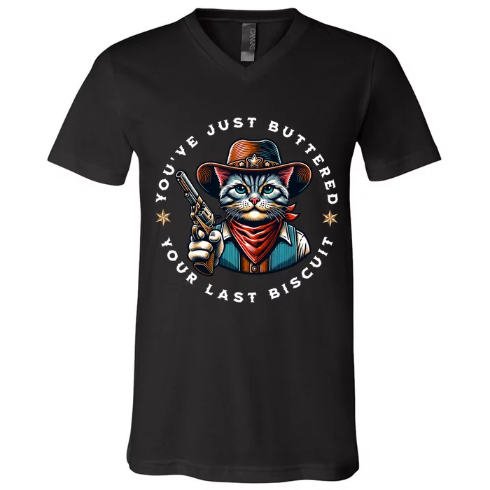 YouVe Just Buttered Your Last Biscuit Western Cat V-Neck T-Shirt