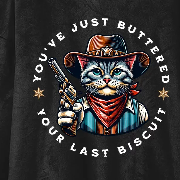 YouVe Just Buttered Your Last Biscuit Western Cat Hooded Wearable Blanket