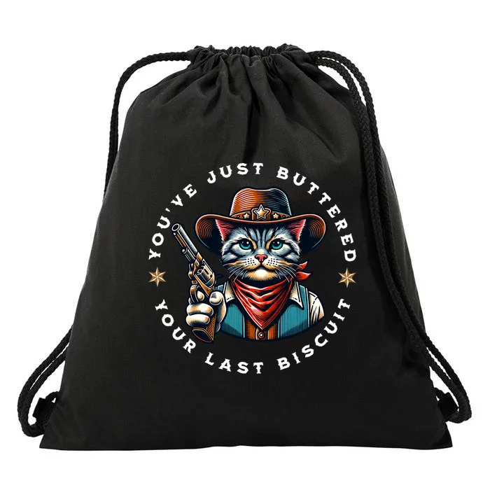 YouVe Just Buttered Your Last Biscuit Western Cat Drawstring Bag