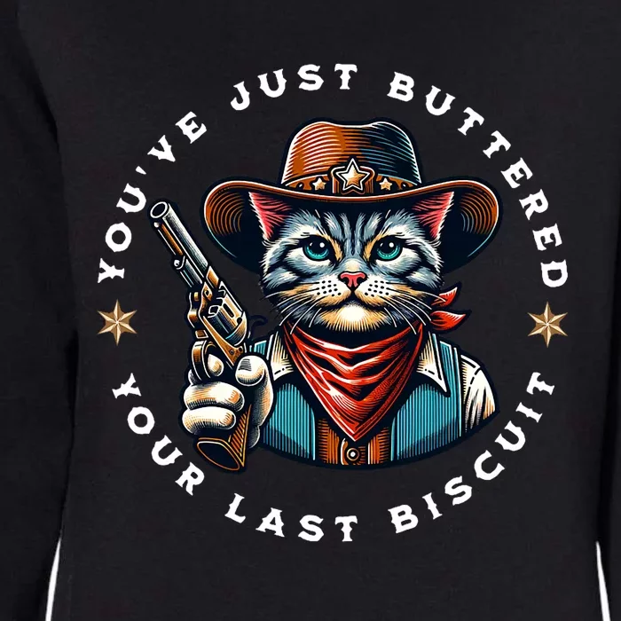 YouVe Just Buttered Your Last Biscuit Western Cat Womens California Wash Sweatshirt