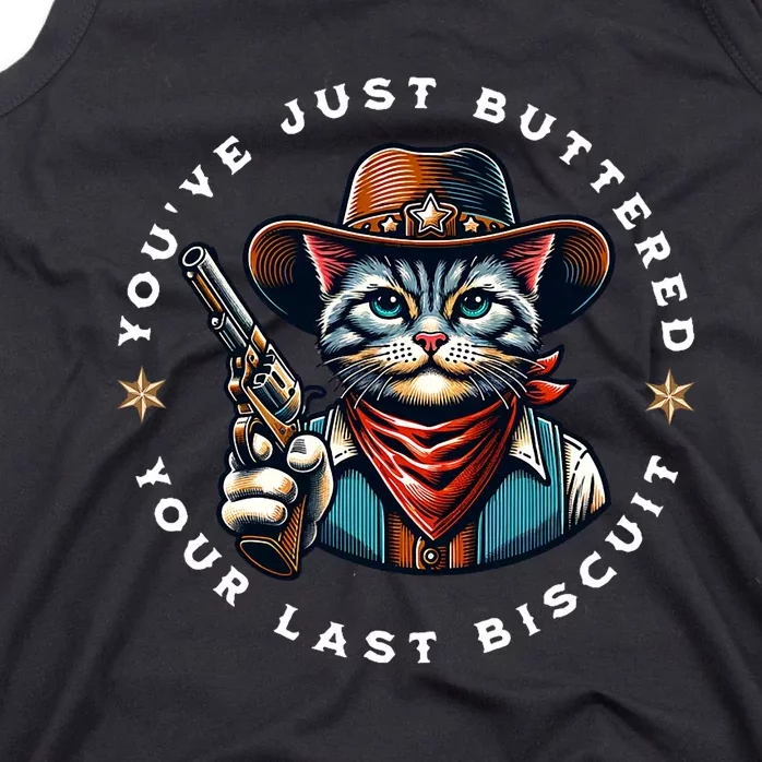 YouVe Just Buttered Your Last Biscuit Western Cat Tank Top