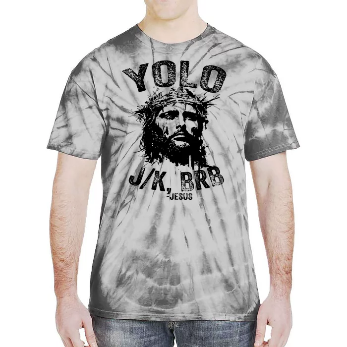 Yolo Jk Brb Jesus Funny Resurrection Christians Easter Day Tie-Dye T-Shirt