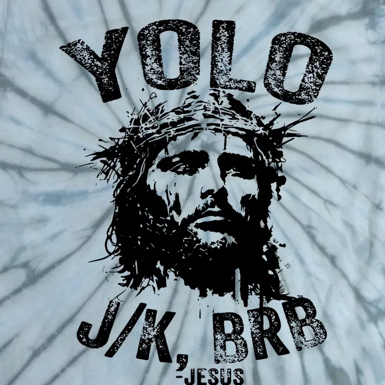 Yolo Jk Brb Jesus Funny Resurrection Christians Easter Day Tie-Dye T-Shirt