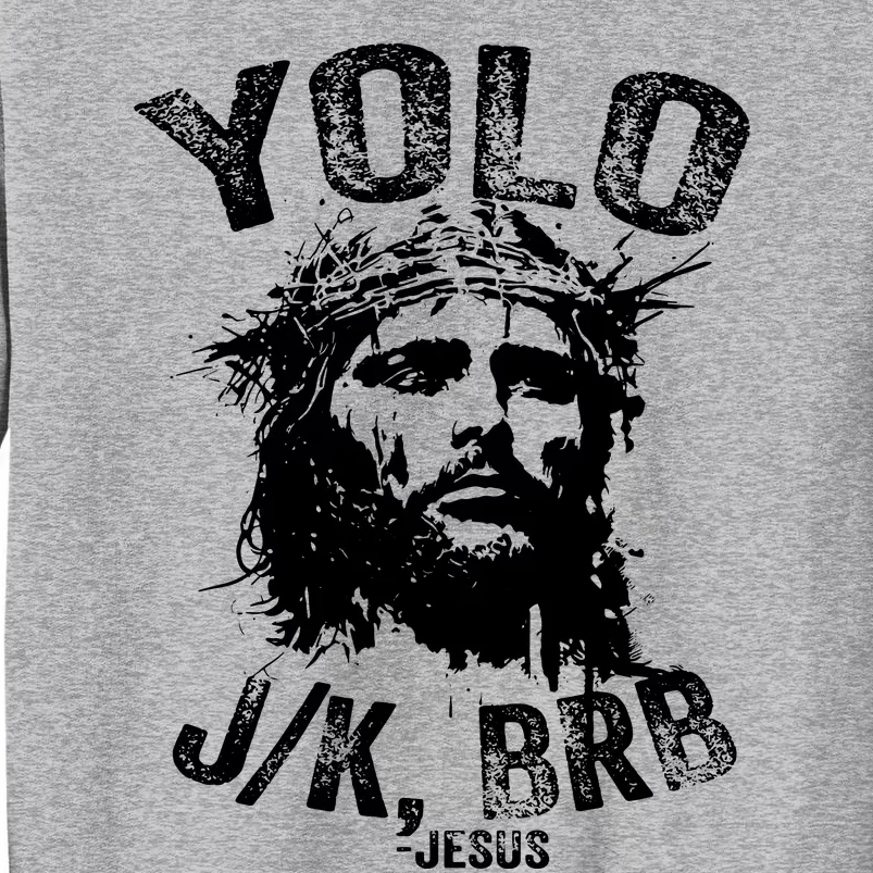 Yolo Jk Brb Jesus Funny Resurrection Christians Easter Day Tall Sweatshirt