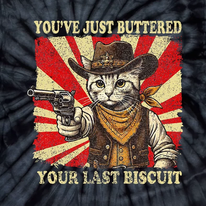 YouVe Just Buttered Your Last Biscuit Western Cat Cowboy Tie-Dye T-Shirt