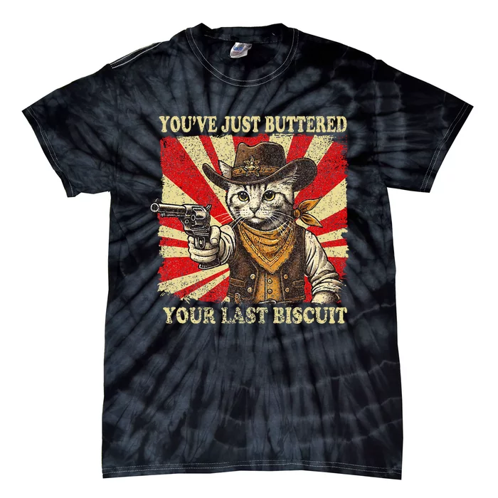 YouVe Just Buttered Your Last Biscuit Western Cat Cowboy Tie-Dye T-Shirt