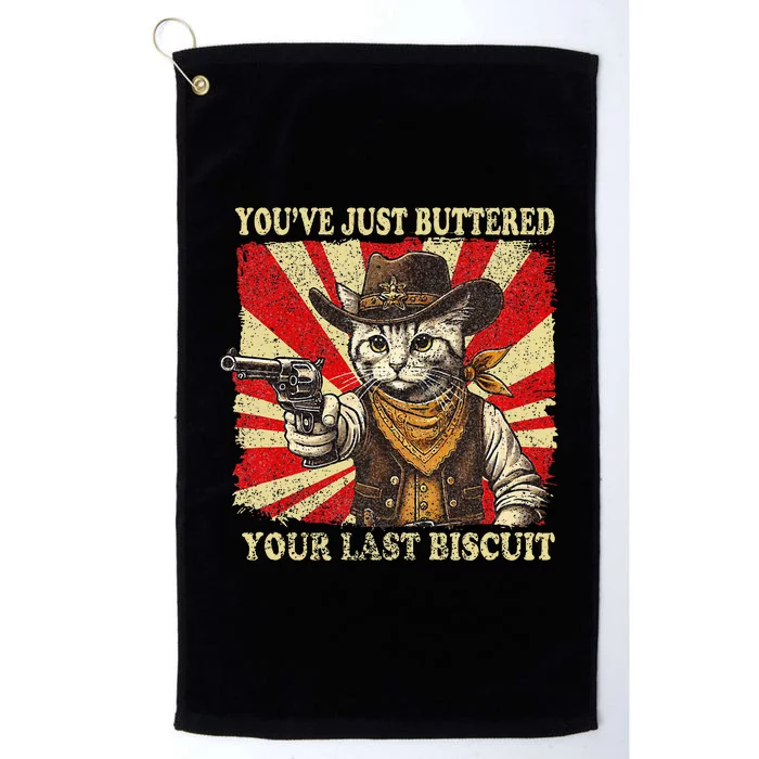 YouVe Just Buttered Your Last Biscuit Western Cat Cowboy Platinum Collection Golf Towel